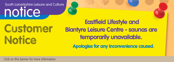 Customer Notice - Sauna at Eastfield Lifestyle and Blantyre Leisure Centre temporarily unavailable