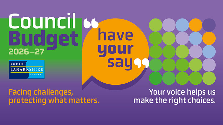 This is a graphic with text that includes council budget, have your say, facing challenges, protecting what matters, your voice helps us make the right choices, the South Lanarkshire Council logo is also included in the graphic